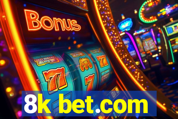 8k bet.com